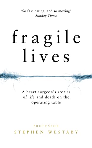 Beispielbild fr Fragile Lives: A Heart Surgeon  s Stories of Life and Death on the Operating Table zum Verkauf von WorldofBooks
