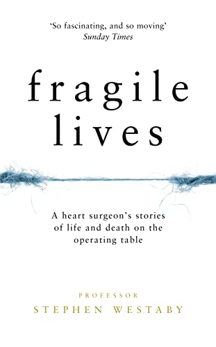 Imagen de archivo de Fragile Lives: A Heart Surgeon  s Stories of Life and Death on the Operating Table a la venta por WorldofBooks