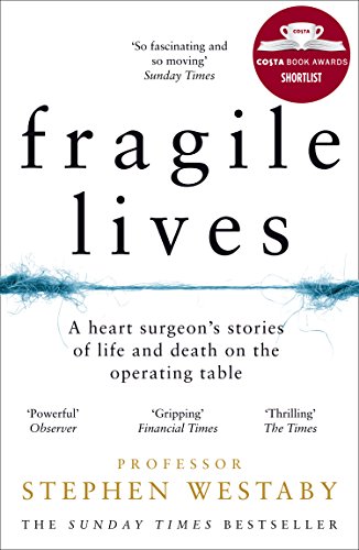 Imagen de archivo de Fragile Lives : A Heart Surgeon's Stories of Life and Death on the Operating Table a la venta por Better World Books