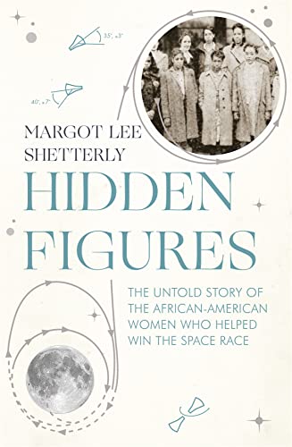 9780008201296: Hidden Figures: The American Dream and the Untold Story of the Black Women Mathematicians Who Helped Win the Space Race