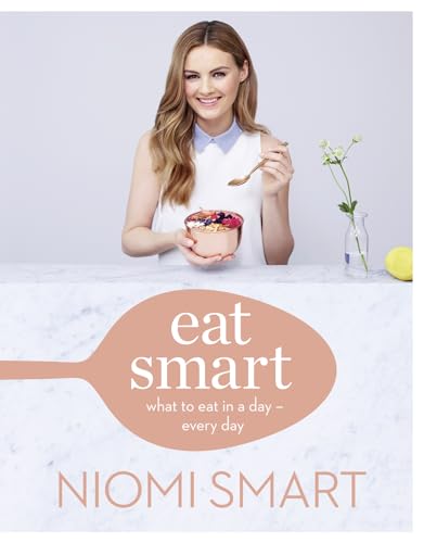 Stock image for Eat Smart [Signed Edition]: What to Eat in a Day " Every Day: What to Eat in a Day " Every Day [Signed edition] for sale by WorldofBooks