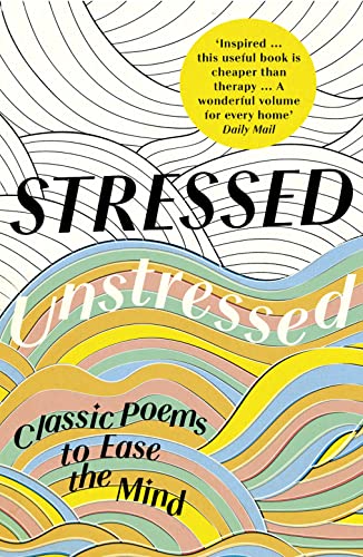 Stock image for Stressed, Unstressed: Classic Poems to Ease the Mind for sale by SecondSale