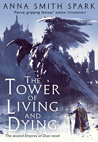 Stock image for The Tower of Living and Dying: Book 2 (Empires of Dust) for sale by WorldofBooks