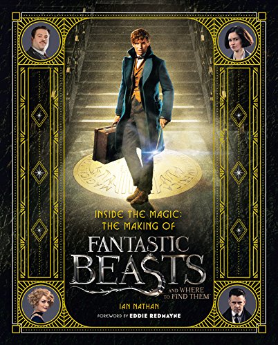 Stock image for Inside the Magic: The Making of Fantastic Beasts and Where to Find Them for sale by WorldofBooks