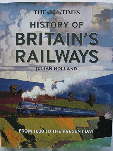 Beispielbild fr The Times History of Britain's Railways zum Verkauf von WorldofBooks