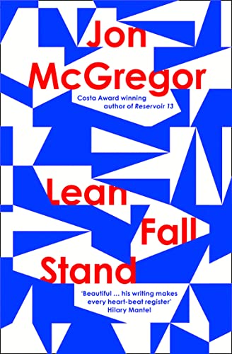 Stock image for Lean Fall Stand: The astonishing new book from the Costa Book Award-winning author of Reservoir 13 for sale by SecondSale