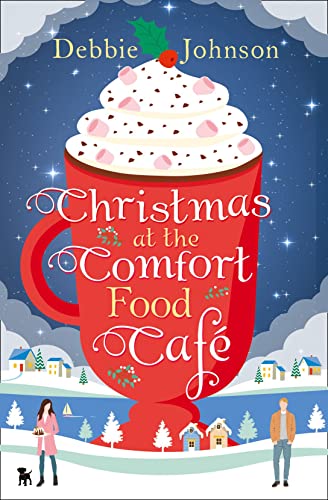 9780008205898: CHRISTMAS AT THE COMFORT FOOD CAFE: A cosy romantic comedy to curl up with whatever the time of year: Book 2 (The Comfort Food Caf)