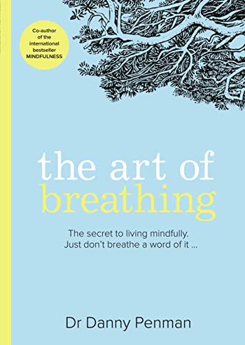 Imagen de archivo de The Art of Breathing: The Inspiring, Practical Guide to Living Mindfully a la venta por WorldofBooks