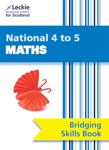 Stock image for National 4 to 5 Maths Bridging Skills Book: Bridge the Transition from National 4 to National 5 Maths (CfE Maths for Scotland) for sale by AwesomeBooks