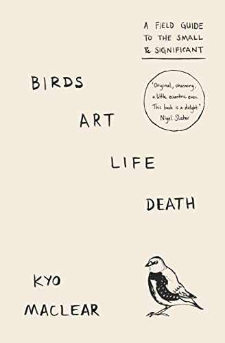Beispielbild fr Birds Art Life Death: A Field Guide to the Small and Significant zum Verkauf von WorldofBooks