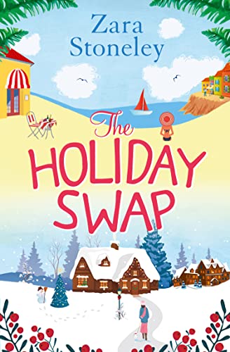 Beispielbild fr The Holiday Swap: The Perfect Feel Good Romance for Fans of the Christmas Movie the Holiday: The perfect feel good romance for fans of the Christmas . Zara Stoneley Romantic Comedy Collection) zum Verkauf von WorldofBooks