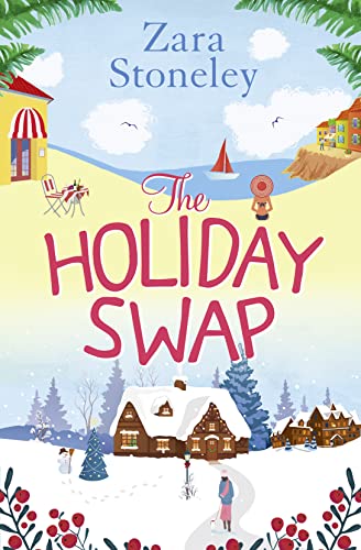 Stock image for The Holiday Swap: The perfect feel good romance for fans of the Christmas movie The Holiday (The Zara Stoneley Romantic Comedy Collection) (Book 1) for sale by Books for Life