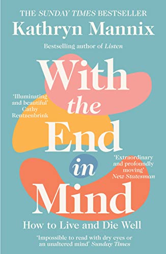 9780008210915: With The End In Mind: How to Live and Die Well