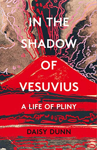 9780008211127: In The Shadow Of Vesuvius. A Life Of Pliny