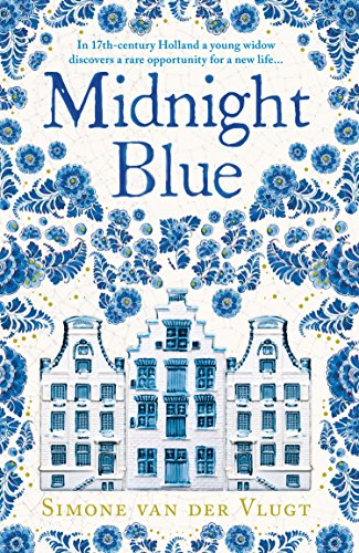 9780008212100: Midnight blue: A gripping historical novel about the birth of Delft pottery, set in the Dutch Golden Age