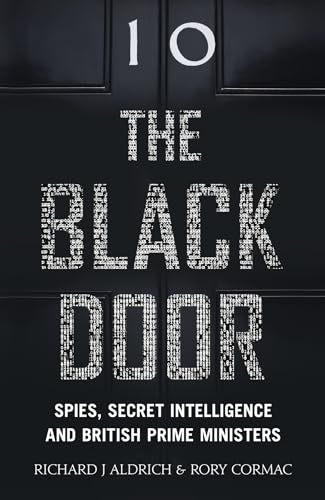 Stock image for The Black Door: Spies, Secret Intelligence and British Prime Ministers for sale by Hilltop Book Shop
