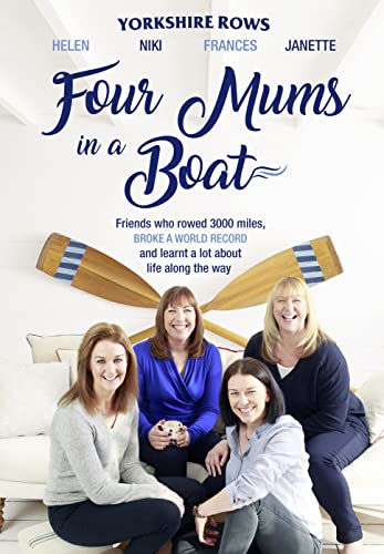 Stock image for Four Mums in a Boat: Friends Who Rowed 3000 Miles, Broke a World Record and Learnt a Lot About Life Along the Way for sale by More Than Words