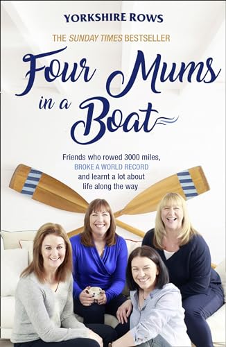 9780008214845: Four Mums in a Boat: Friends who rowed 3000 miles, broke a world record and learnt a lot about life along the way [Idioma Ingls]