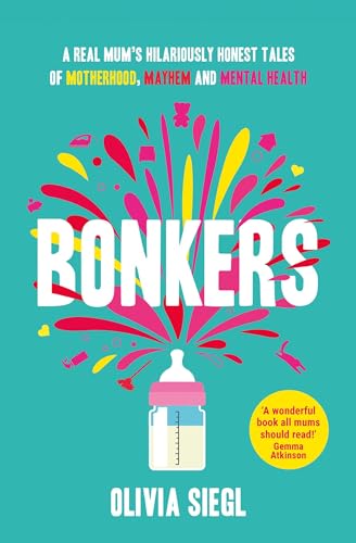 Stock image for Bonkers: A Real Mum's Hilariously Honest Tales of Motherhood, Mayhem and Mental Health for sale by Anybook.com