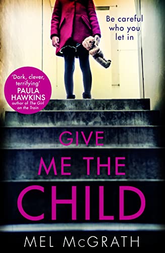 Beispielbild fr Give Me the Child: A gripping and suspenseful psychological thriller, with a breathtaking twist zum Verkauf von WorldofBooks