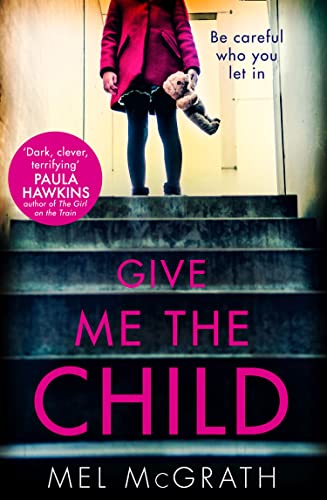9780008215637: Give Me the Child: A gripping and suspenseful psychological thriller, with a breathtaking twist