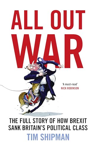 Stock image for All Out War: The Full Story of How Brexit Sank Britain  s Political Class for sale by WorldofBooks