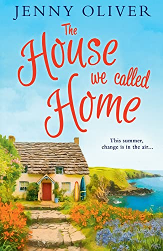 Imagen de archivo de The House We Called Home: The magical, laugh-out-loud holiday read from the bestselling Jenny Oliver: A feel-good read for summer 2018 from bestseller Jenny Oliver a la venta por WorldofBooks