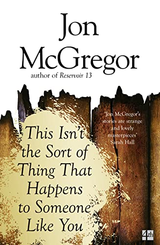 9780008218652: This Isn't the Sort of Thing That Happens to Someone Like You [Paperback] [Feb 08, 2017] Jon Mcgregor