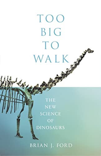 Imagen de archivo de Too Big to Walk: The New Science of Dinosaurs a la venta por ThriftBooks-Atlanta