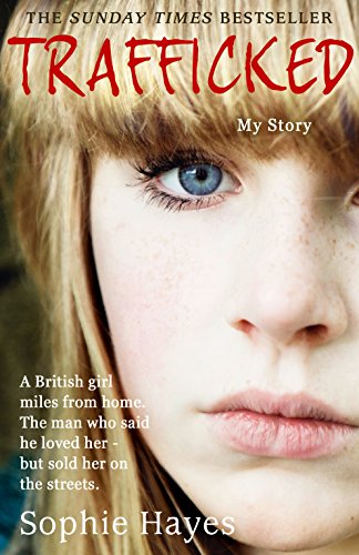 Stock image for Trafficked: The Terrifying True Story of a British Girl Forced into the Sex Trade for sale by WorldofBooks