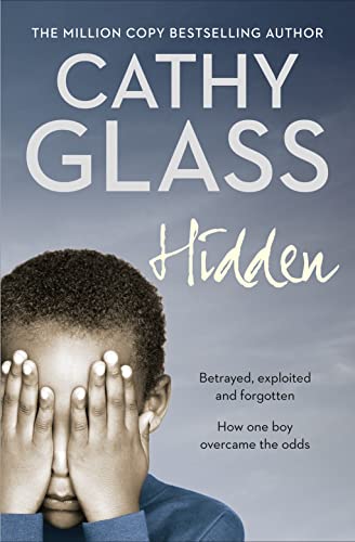 Beispielbild fr Hidden: Betrayed, Exploited and Forgotten. How One Boy Overcame the Odds. zum Verkauf von BooksRun