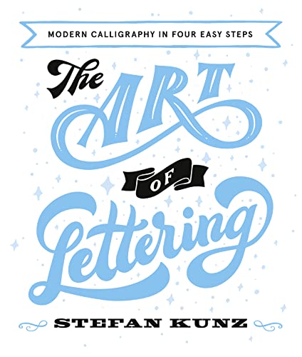 Beispielbild fr The Art of Lettering: Modern Calligraphy in Four Easy Steps zum Verkauf von Goodwill