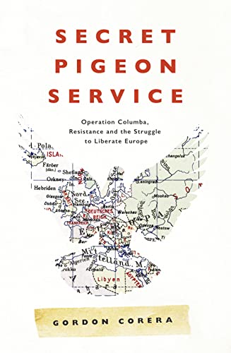 Imagen de archivo de Secret Pigeon Service: Operation Columba, Resistance and the Struggle to Liberate Europe a la venta por WorldofBooks
