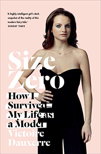 9780008220525: SIZE ZERO: How I Survived My Life as a Model