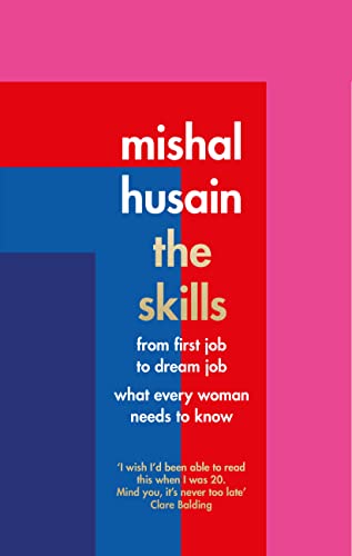 Stock image for The Skills: From First Job to Dream Job - What Every Woman Needs to Know for sale by AwesomeBooks