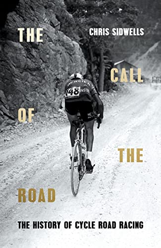 Stock image for The Call of the Road: The History of Cycle Road Racing for sale by WorldofBooks