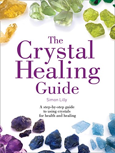 Beispielbild fr The Crystal Healing Guide: A step-by-step guide to using crystals for health and healing (Healing Guides) zum Verkauf von WorldofBooks