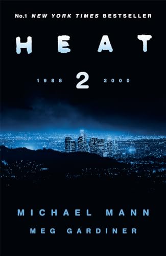 Stock image for Heat 2: the thrilling new crime novel by award-winning film-maker Michael Mann and Meg Gardiner - an explosive return to the world of his film Heat - a No1 New York Times bestseller for sale by Brit Books