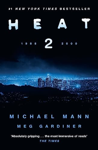 9780008222772: Heat 2: the thrilling new crime novel by award-winning film-maker Michael Mann and Meg Gardiner - an explosive return to the world of his film Heat - a No1 New York Times bestseller