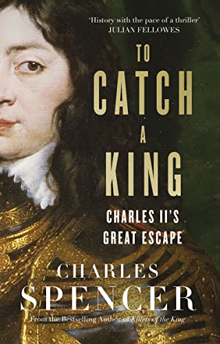 9780008225582: To Catch A King: Charles II's Great Escape
