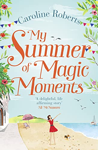 Beispielbild fr My Summer of Magic Moments: Uplifting and romantic - the perfect, feel good holiday read! zum Verkauf von Once Upon A Time Books