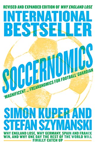 Beispielbild fr Soccernomics: Why England Lose, Why Germany, Spain and France Win, and Why One Day The Rest of the World will Finally Catch Up zum Verkauf von Goldstone Books