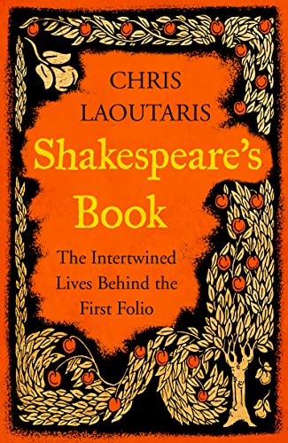 Stock image for Shakespeare  s Book: The Intertwined Lives Behind the First Folio for sale by AwesomeBooks