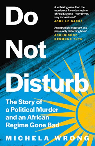 Beispielbild fr Do Not Disturb: The Story of a Political Murder and an African Regime Gone Bad zum Verkauf von WorldofBooks