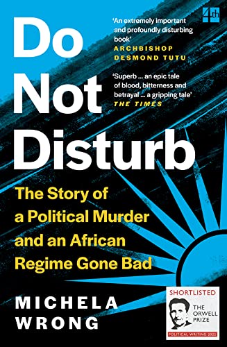 Imagen de archivo de Do Not Disturb: The Story of a Political Murder and an African Regime Gone Bad a la venta por Wonder Book