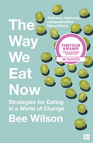 Stock image for The Way We Eat Now: Fortnum & Mason Food Book of the Year 2020 for sale by WorldofBooks