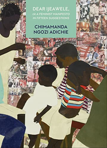 Beispielbild für Dear Ijeawele, or a Feminist Manifesto in Fifteen Suggestions: The Inspiring Guide to Raising a Feminist: Chimamanda Ngozi Adichie zum Verkauf von WorldofBooks