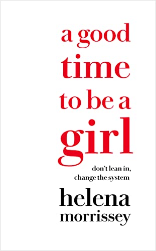 Stock image for A Good Time to Be a Girl : How to Succeed in a Changing Time for sale by Better World Books