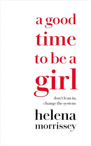 9780008241612: A Good Time to be a Girl: How to Succeed in a Changing Time