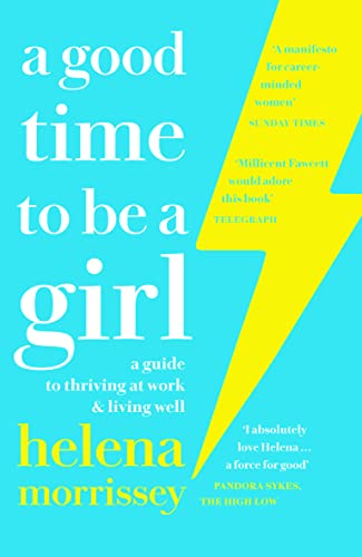 Beispielbild fr A Good Time to Be a Girl : A Guide to Thriving at Work and Living Well zum Verkauf von Better World Books